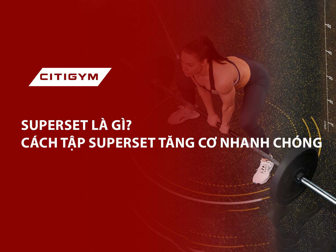 Superset là gì? Cách tập Superset tăng cơ nhanh chóng